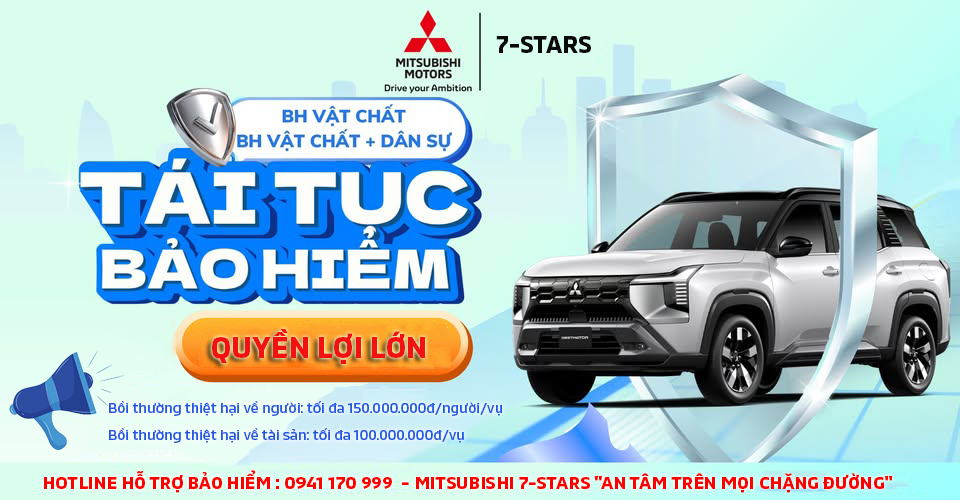 MITSUBISHI 7-STARS – NƠI AN TÂM TÁI TỤC BẢO HIỂM, ĐẢM BẢO MỌI QUYỀN LỢI CHO KHÁCH HÀNG