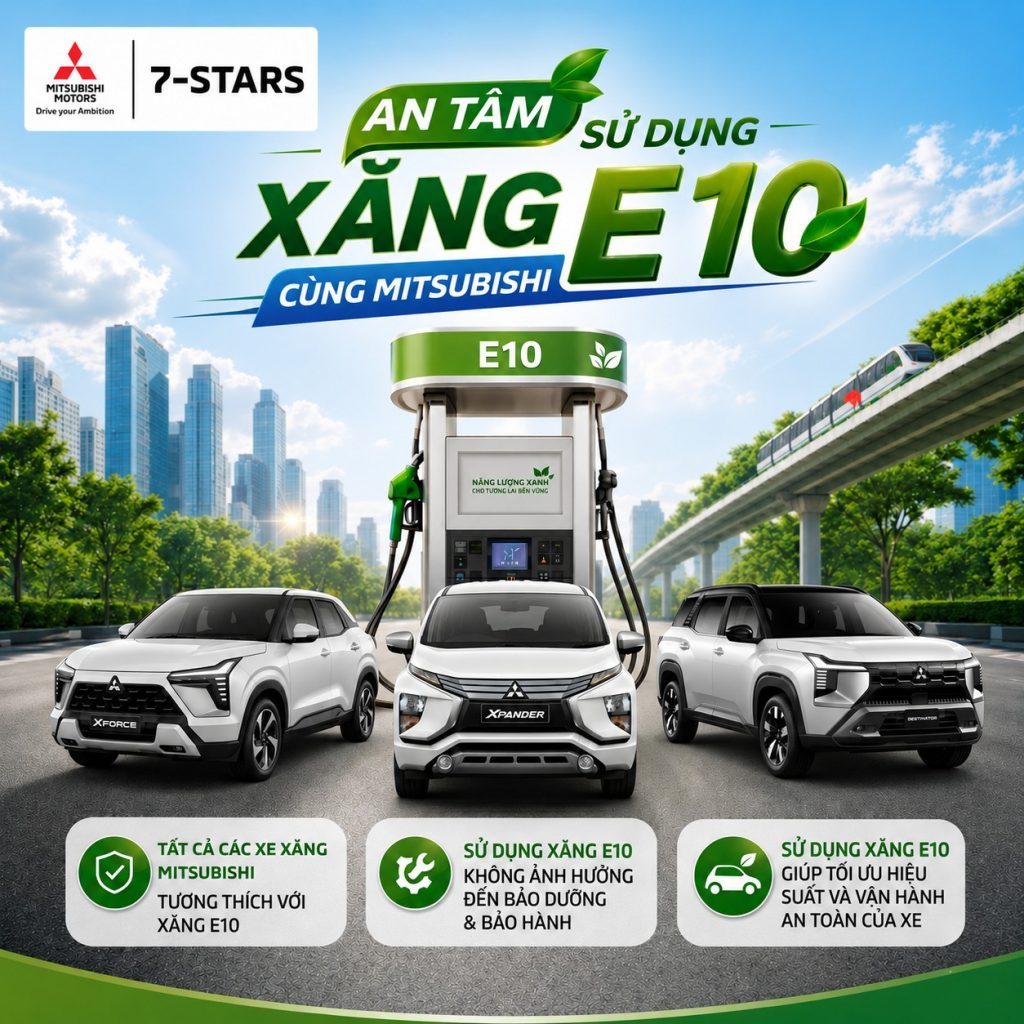 AN TÂM VỮNG BƯỚC – TỰ TIN SỬ DỤNG XĂNG E10 CÙNG MITSUBISHI 7-STARS